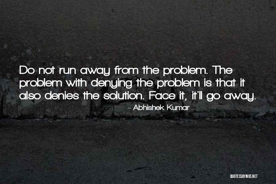 Denies The Solution Quotes By Abhishek Kumar Denies The Solution Quotes By Abhishek Kumar