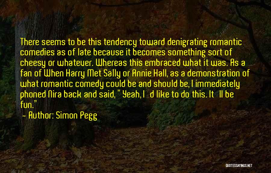 Denigrating Others Quotes By Simon Pegg