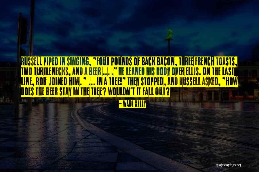 Denille Infarmed Quotes By Wade Kelly Denille Infarmed Quotes By Wade Kelly