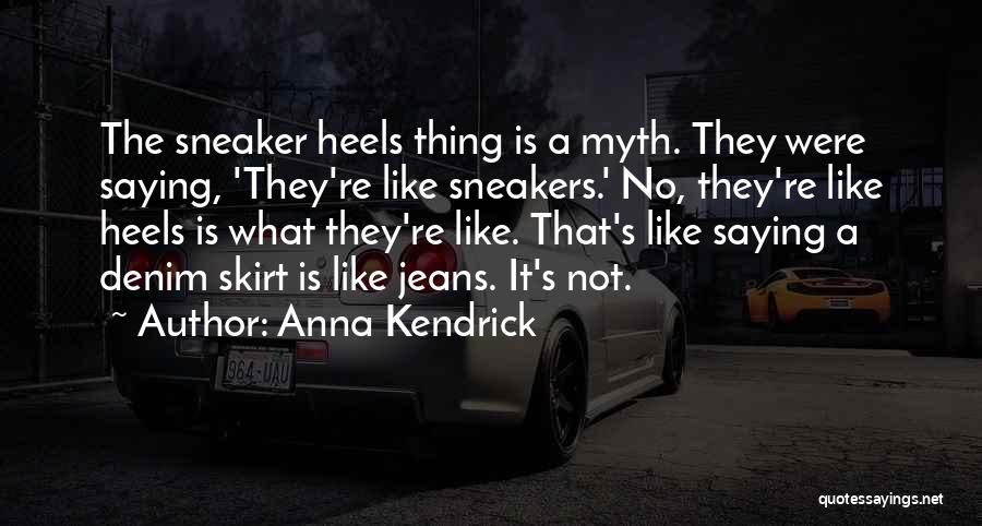 Denim And Sneakers Quotes By Anna Kendrick