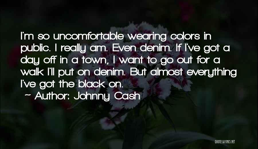 Denim Day Quotes By Johnny Cash