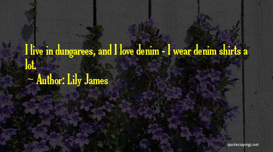 Denim Wear Quotes By Lily James