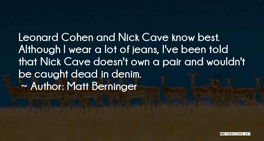 Denim Wear Quotes By Matt Berninger
