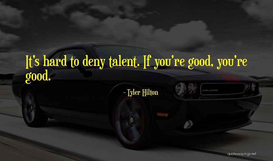 Dening Quotes By Tyler Hilton Dening Quotes By Tyler Hilton