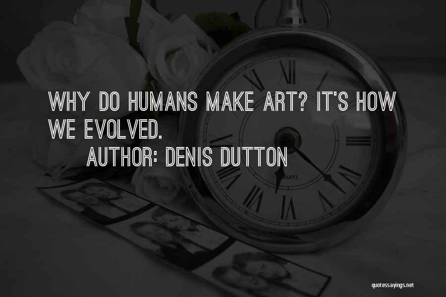 Denis Dutton Quotes 109066