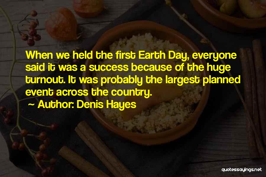 Denis Hayes Quotes 240483