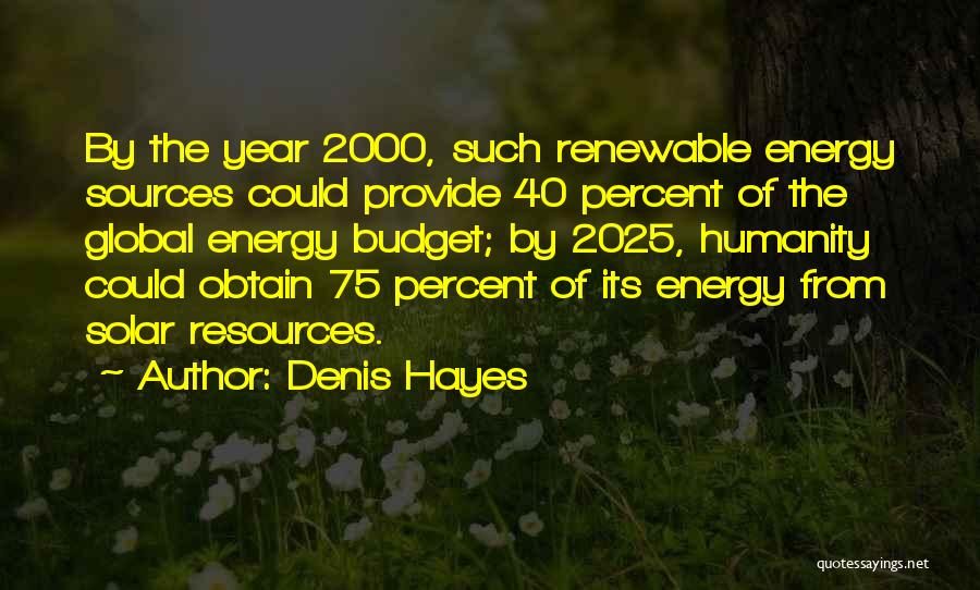 Denis Hayes Quotes 251653