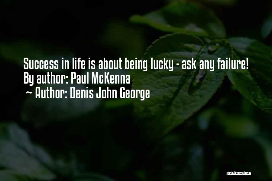 Denis John George Quotes 1940373