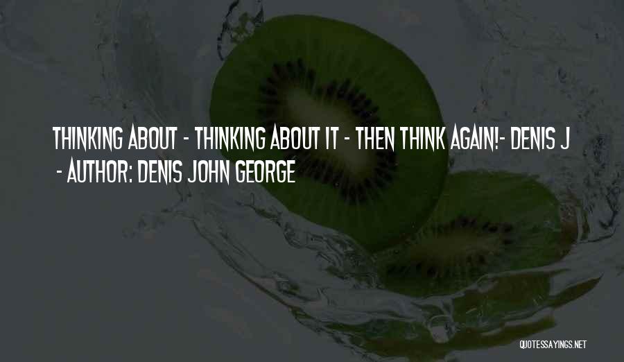 Denis John George Quotes 803657