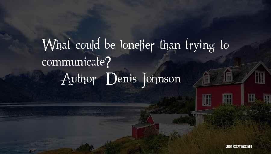 Denis Johnson Quotes 1636370