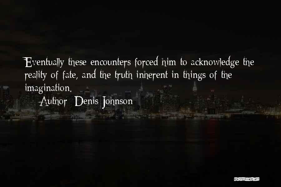 Denis Johnson Quotes 1720908