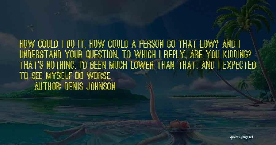 Denis Johnson Quotes 1777027