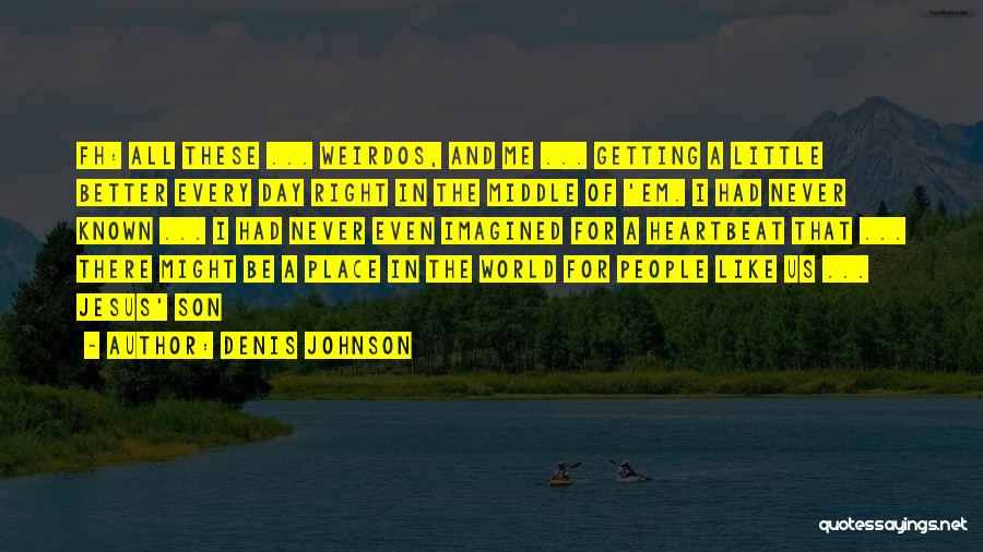 Denis Johnson Quotes 1915659