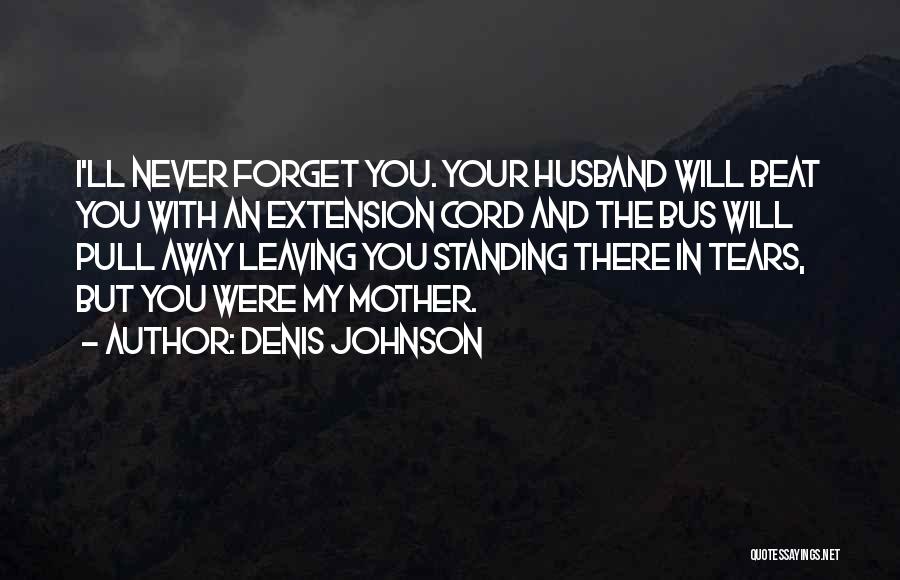 Denis Johnson Quotes 215210