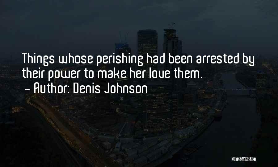 Denis Johnson Quotes 302512