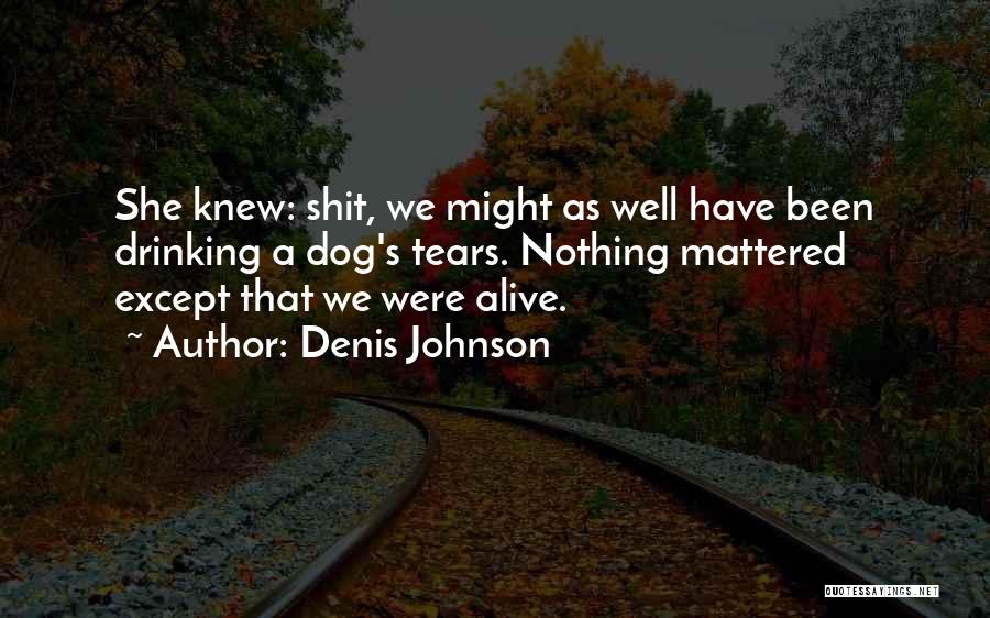 Denis Johnson Quotes 417290