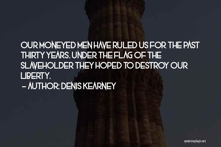 Denis Kearney Quotes 1879684