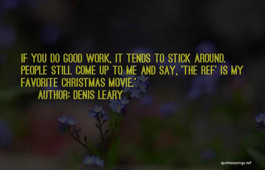 Denis Leary Movie Quotes By Denis Leary