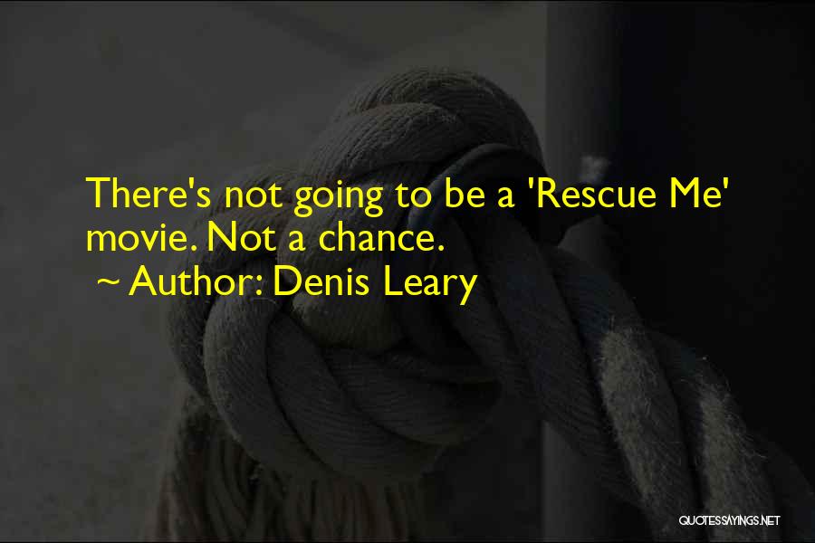 Denis Leary Movie Quotes By Denis Leary