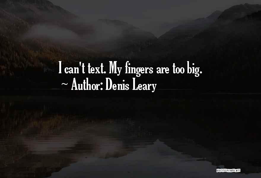 Denis Leary Quotes 1057921