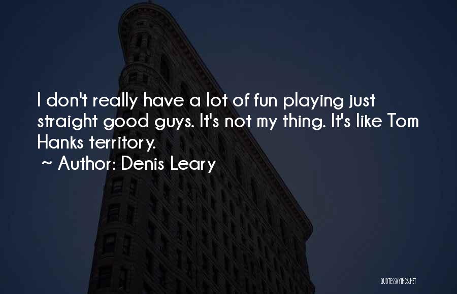 Denis Leary Quotes 1259629