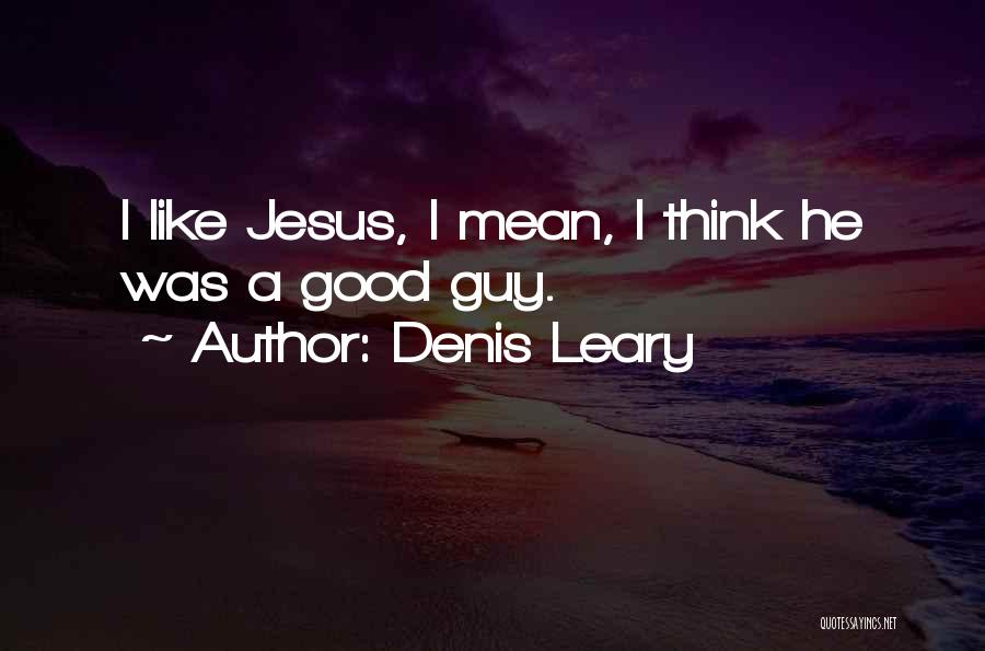 Denis Leary Quotes 354221