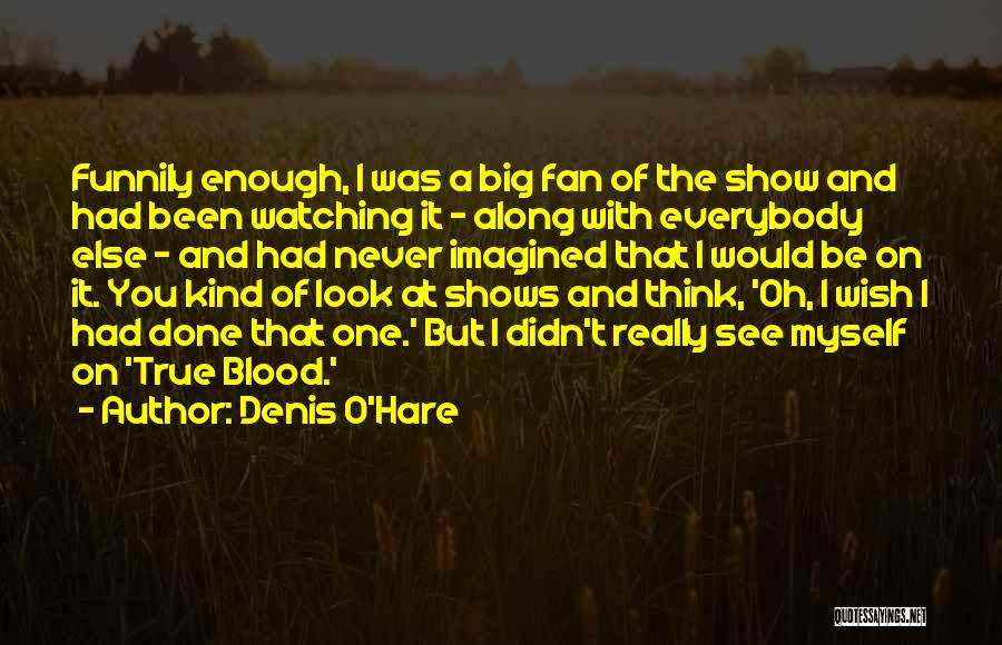 Denis O'Hare Quotes 1166441