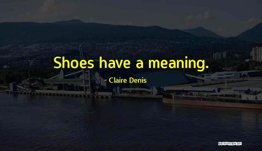 Denis Quotes By Claire Denis