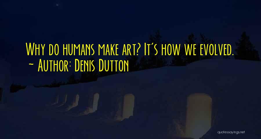 Denis Quotes By Denis Dutton