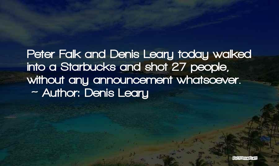 Denis Quotes By Denis Leary