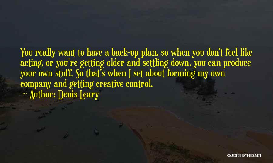 Denis Quotes By Denis Leary