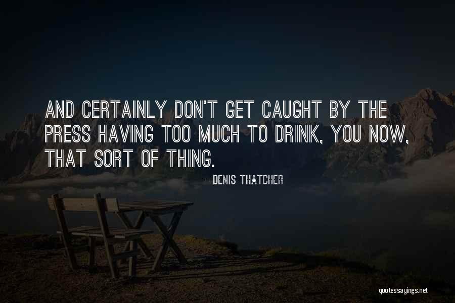 Denis Thatcher Quotes 2062977 Denis Thatcher Quotes 2062977