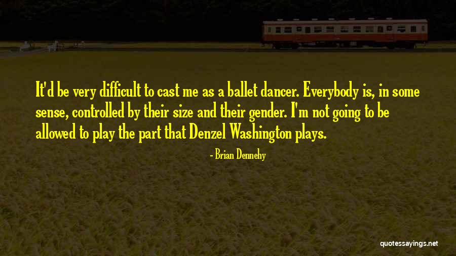 Dennehy Quotes By Brian Dennehy Dennehy Quotes By Brian Dennehy