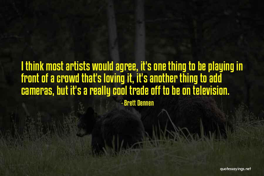 Dennen Quotes By Brett Dennen Dennen Quotes By Brett Dennen