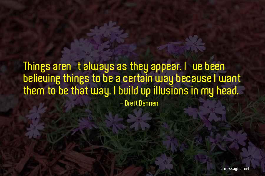 Dennen Quotes By Brett Dennen Dennen Quotes By Brett Dennen