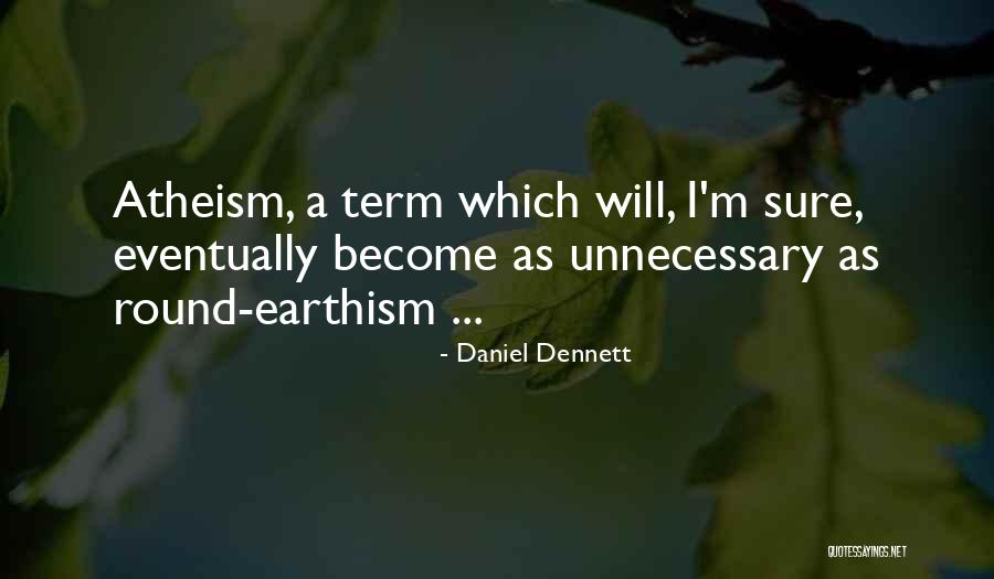 Dennett Quotes By Daniel Dennett