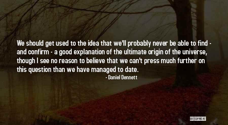 Dennett Quotes By Daniel Dennett