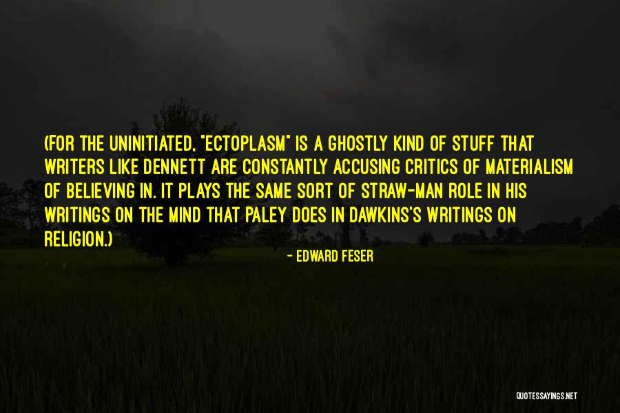 Dennett Quotes By Edward Feser