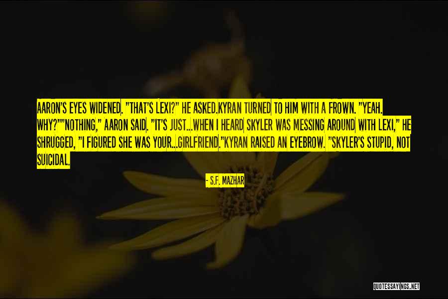 Dennie Gordon Quotes By S.F. Mazhar Dennie Gordon Quotes By S.F. Mazhar