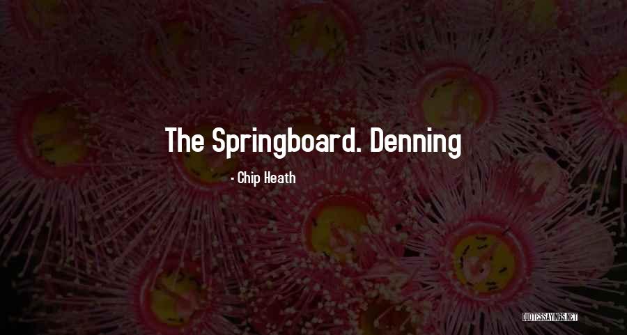 Denning Quotes By Chip Heath