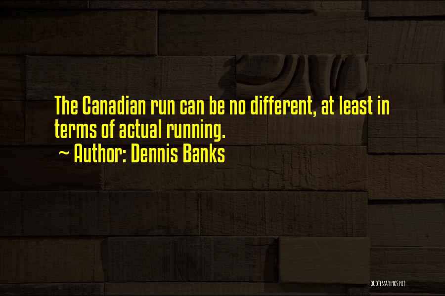 Dennis Banks Quotes 1157920