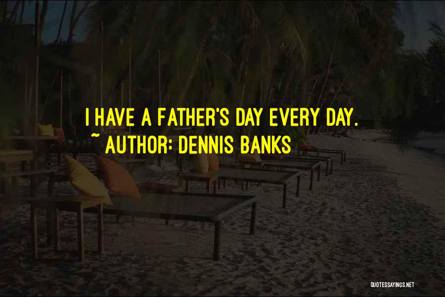 Dennis Banks Quotes 1748458