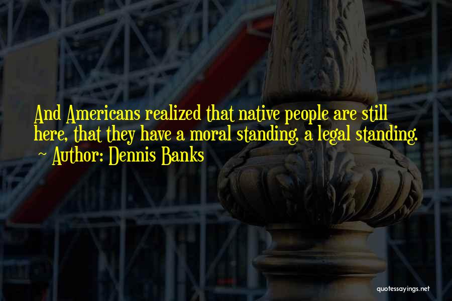 Dennis Banks Quotes 1914998