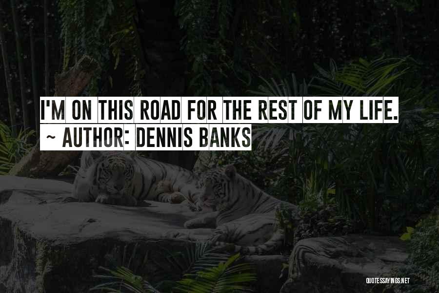 Dennis Banks Quotes 645571