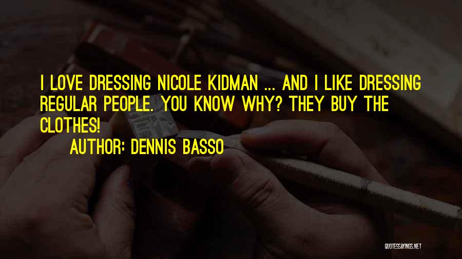 Dennis Basso Quotes 549636