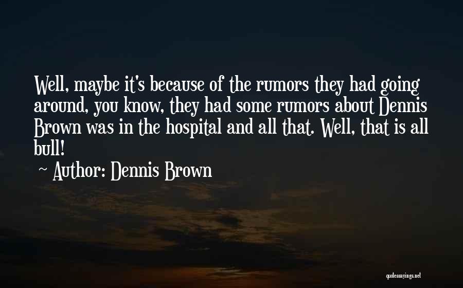 Dennis Brown Quotes 1121224