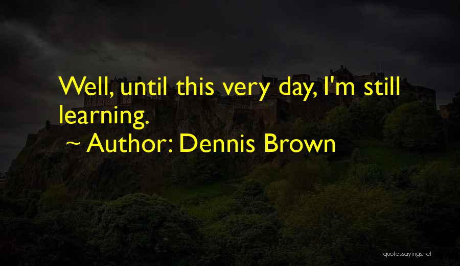 Dennis Brown Quotes 558133