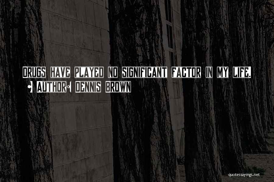 Dennis Brown Quotes 661136