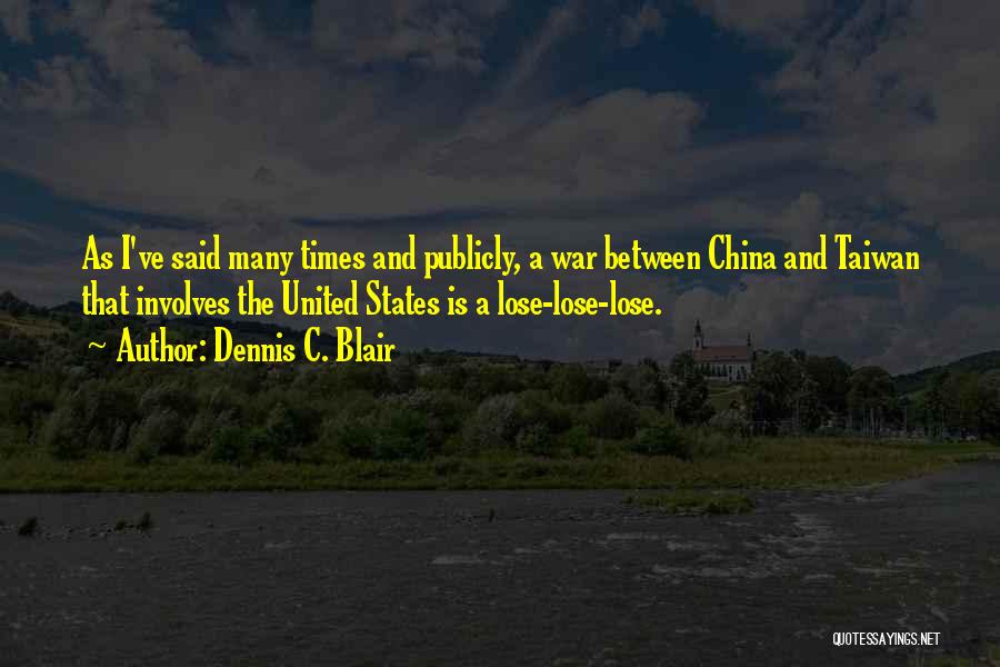 Dennis C. Blair Quotes 1899310 Dennis C. Blair Quotes 1899310