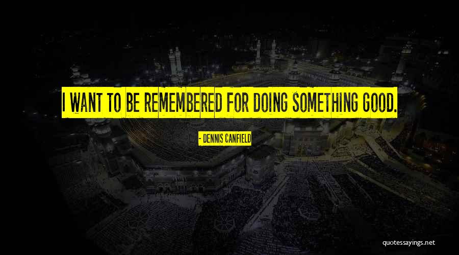Dennis Canfield Quotes 1765717 Dennis Canfield Quotes 1765717